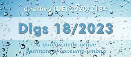 Acqua destinata al consumo umano – comunicazioni fuori limite Decreto L.gs. 18/2023