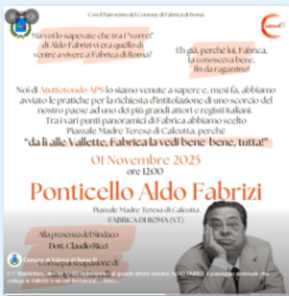 Intitolazione al grande attore romano ALDO FABRIZI del passaggio pedonale che collega le Vallette a via del Bottavone Intitolazione al grande attore romano ALDO FABRIZI del passaggio pedonale che collega le Vallette a via del Bottavone